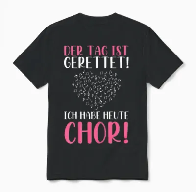 Der Tag Ist Gerettet Ich Habe Heute Chor Sängerin Singen Unisex T-Shirt - Black