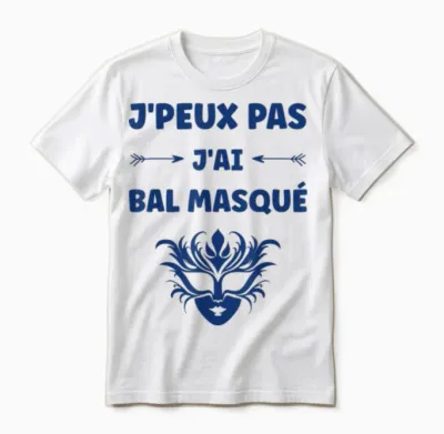 Quote Funny Party J'peux Pas J'ai Bal Masqué Unisex T-Shirt - White