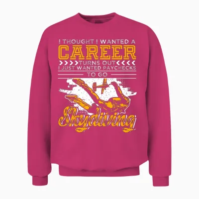 I Just Wanted Paychecks to Go Skydiving Unisex Sweatshirt - Heliconia