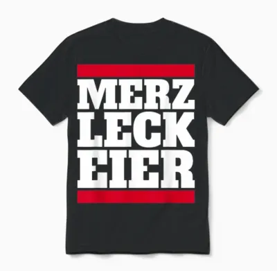 Merz Leck Eier Design Lustig Politik Deutschland Statement Unisex T-Shirt - Black
