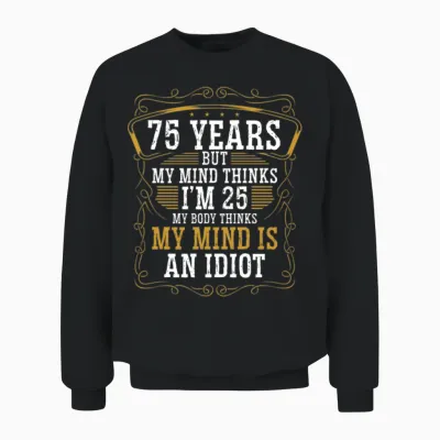 75 Year Old Funny Birthday Idea Humor 75 Birthday Unisex Sweatshirt - Black