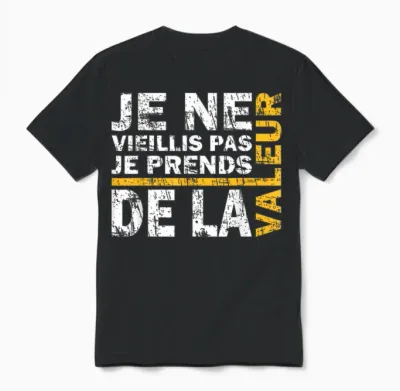 Je Ne Vieillis Pas Je Avends De Valeur Humour Gift Unisex T-Shirt - Black