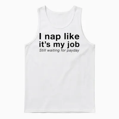 I Nap Like Its My Job — Funny Couple Quote Unisex Tank Top - White