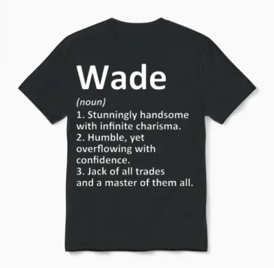 Wade Definition Personalized Name Funny Birthday G Unisex T-Shirt - Black
