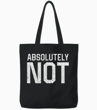 Absolutely Not Tote Bags - Black