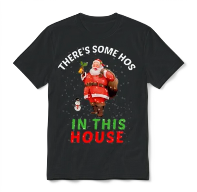 There's Some Hoes in This House , Santa , Ho Ho Ho Unisex T-Shirt - Black