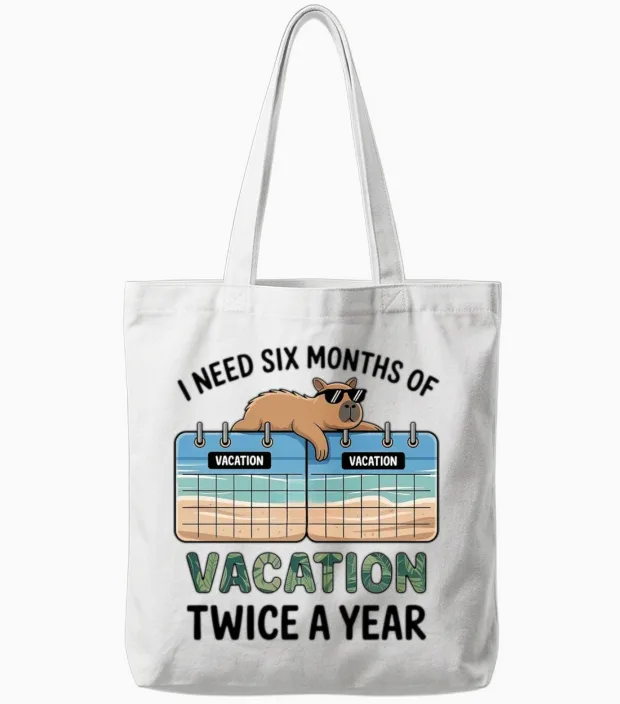 Six Months Vacation Twice a Year Funny Quote Tote Bags in White