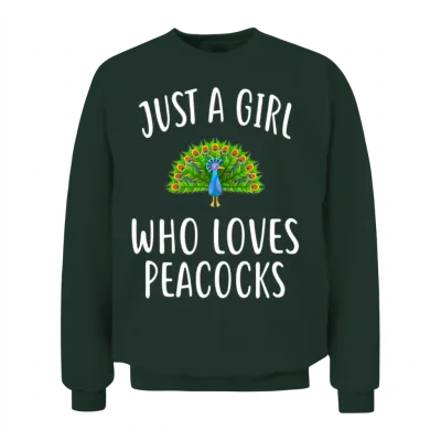 Just a Girl Who Loves Peacocks Funny Peacock Unisex Sweatshirt - Forest