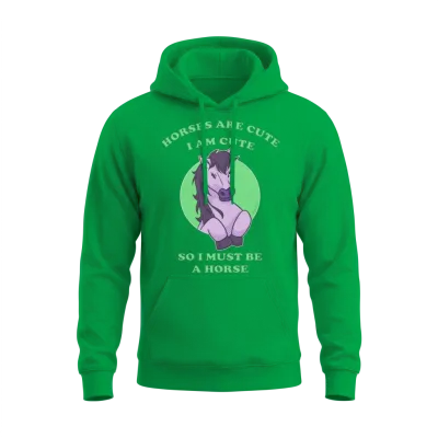 Horses Are Cute I Am Cute So I Must Be a Horse Unisex Hoodie - Irish Green