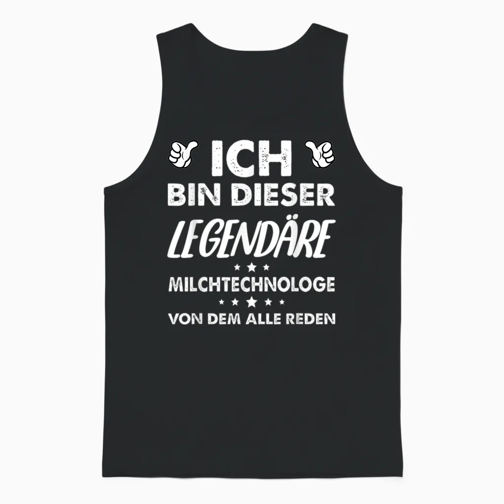 Ich Bin Dieser Legendäre Milchtechnologe Von Dem Alle Reden Unisex Tank Top in Black