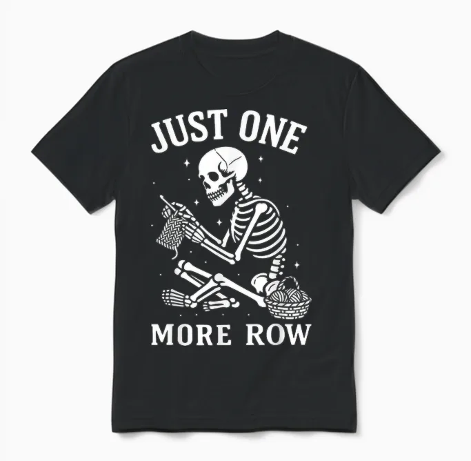 Just One More Row Crochet Skeleton Crocheting Knitting Lover Unisex T-Shirt in Black