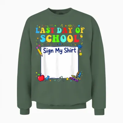 Last Day of School Sign My Shirt Graduation Students Unisex Sweatshirt - Military Green