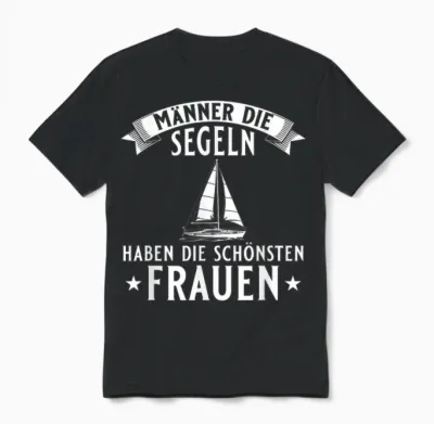 Men's T-Shirt with Segeln Haben Die Schönsten Damen Sailing Unisex T-Shirt - Black