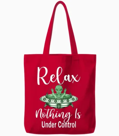 Alien Funny Relax Nothing Is Under Control Tote Bags - Red