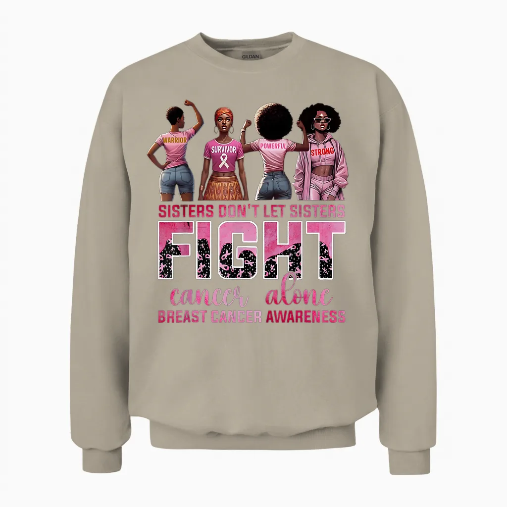 Sisters Don't Let Sisters Fight Cancer Alone Breast Cancer Unisex Sweatshirt in Sand