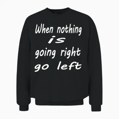 Funny Quotes Unisex Sweatshirt - Black