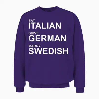 Eat Italian Drive German Marry Swedish – Humorvoller Spruch Unisex Sweatshirt - Purple