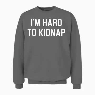 I'm Hard to Kidnap Funny Plus Size Humor Unisex Sweatshirt - Graphite Heather