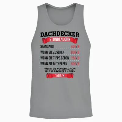 Dachdecker Stundenlohn Spruch Geschenk Für Dachdecker Und Männer Unisex Tank Top - Sport Grey