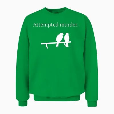 Attempted Murder Unisex Sweatshirt - Irish Green