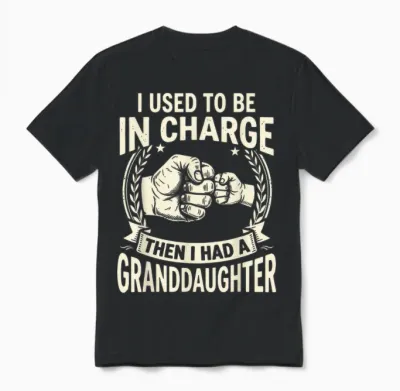 I Used to Be in Charge Then I Had a Granddaughter Unisex T-Shirt - Black