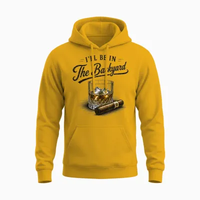 I'll Be in the Backyard Funny Bourbon Cigar Lovers Unisex Hoodie - Gold