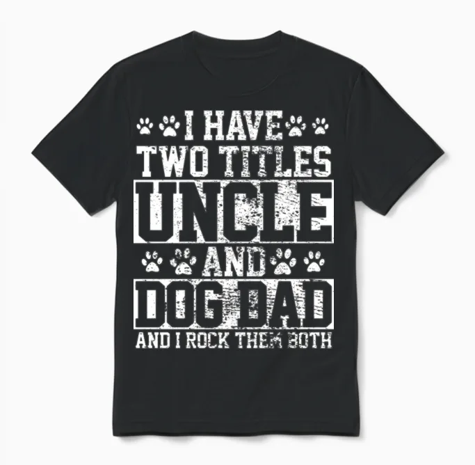 Dog Dad Uncle Unisex T-Shirt in Black