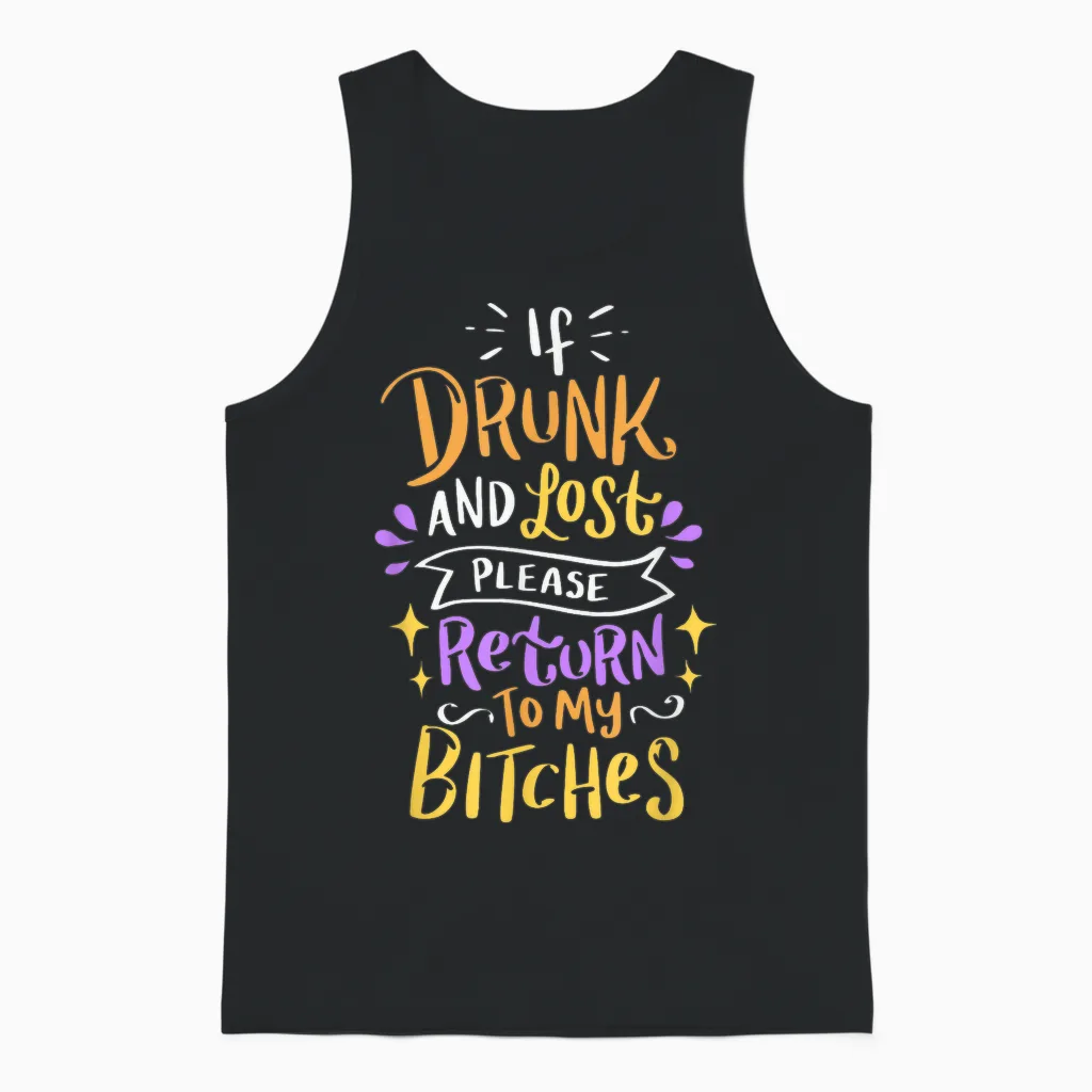 Si Vous êtes Ivre Et Perdu, Veuillez Retourner à My Bitches Alcohol Party Unisex Tank Top in Black
