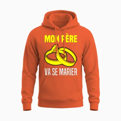 Mon Père Va Se Marier Annonce Marriage Papa Se Marie Enfants Unisex Hoodie - Orange