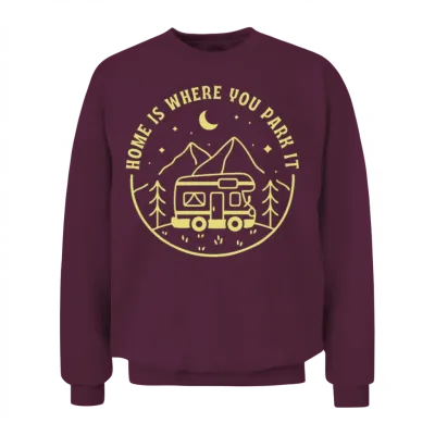 Home Is Where You Park It Unisex Sweatshirt - Maroon