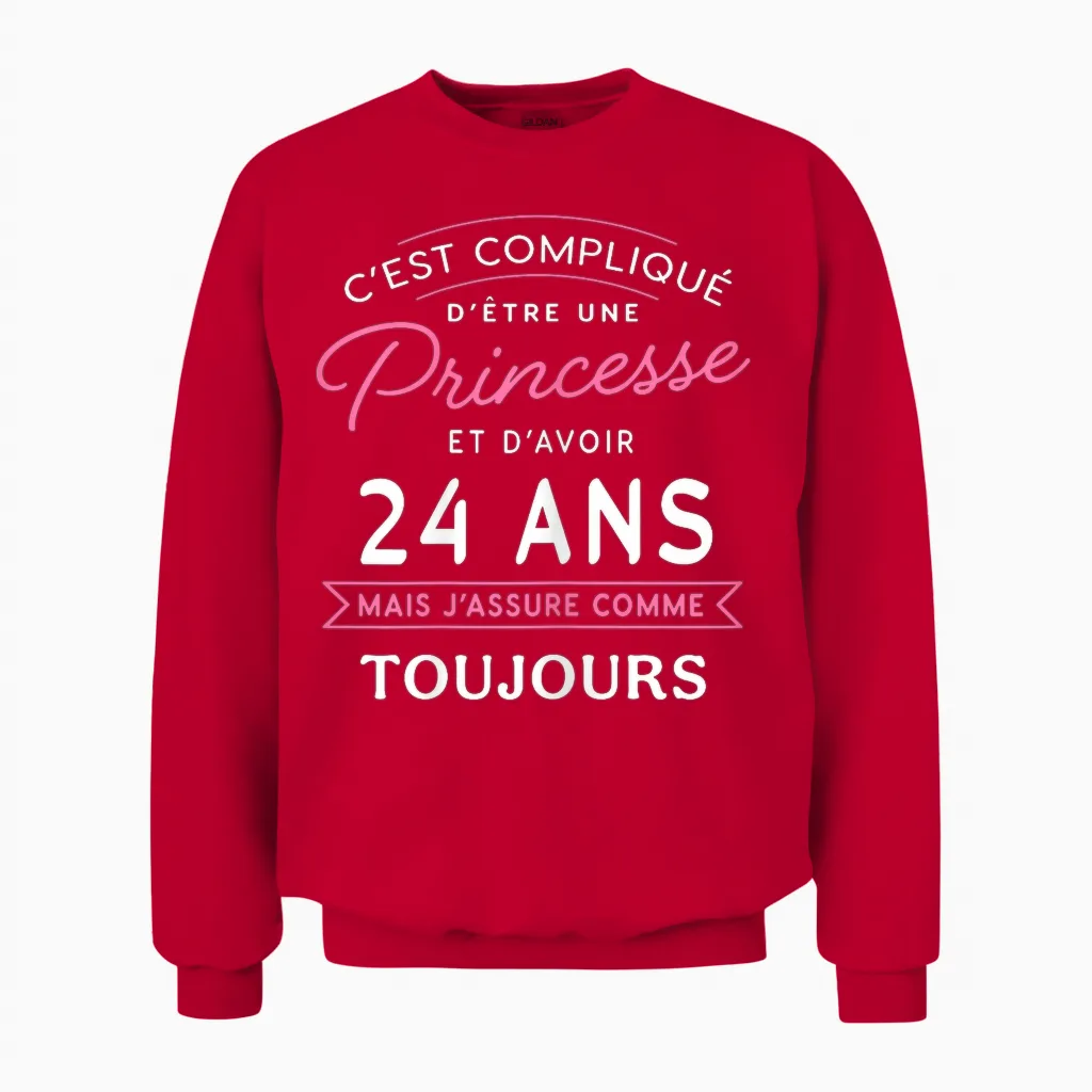 Princess 24 Ans J'assure Cadeau Anniversaire Femme 24 Ans Unisex Sweatshirt in Red
