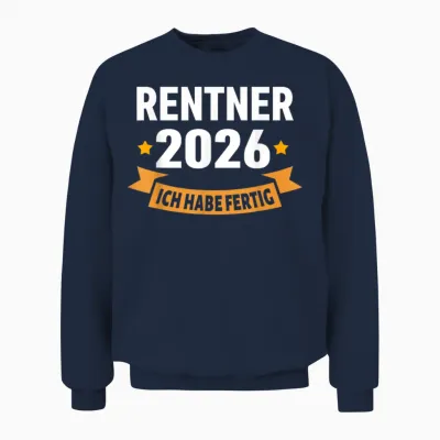 Rente 2026 T-Shirt with German Text "ich Habe Fertig Rentner" Unisex Sweatshirt - Navy