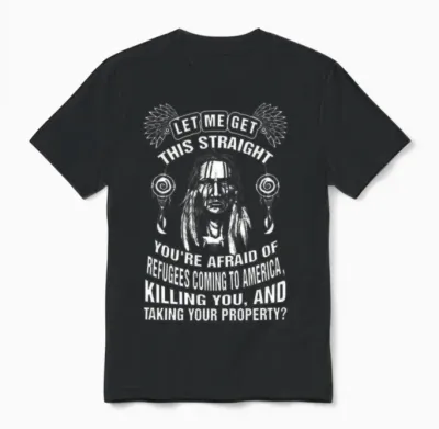 Native American - You're Afraid of Refugees Coming Unisex T-Shirt - Black