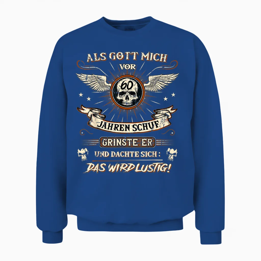 60th Birthday T-Shirt with German Text "als Gott Mich Vor 60 Jahren Schuf Grinste Er 60th Unisex Sweatshirt in Royal