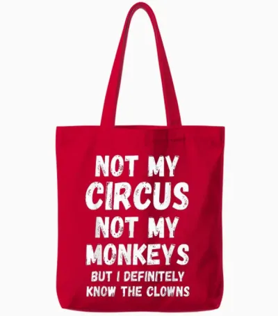 T-Shirt with German Text "nicht Mein Zirkus, Nicht Meine Monkeys, Aber Ich Kenne Die Clowns Auf Jeden Fall", Black Tote Bags - Red