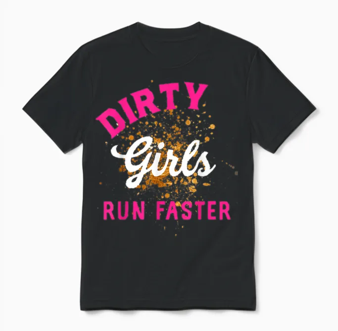 Mud Run Damen Dirty Girls Run Faster Gone Muddy Matching Unisex T-Shirt in Black