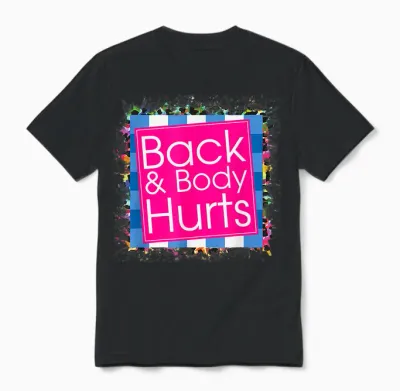 Funny Back Body Hurts Tee Quote Exercise Workout Gym Top Unisex T-Shirt - Black
