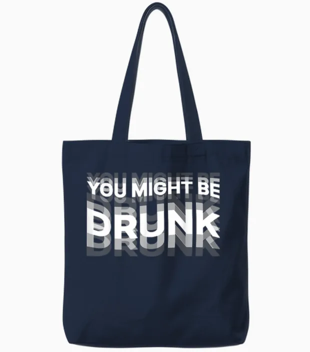 Funny Drink Humor You Might Be Drunk T-Shirt, Black, S Tote Bags in Navy