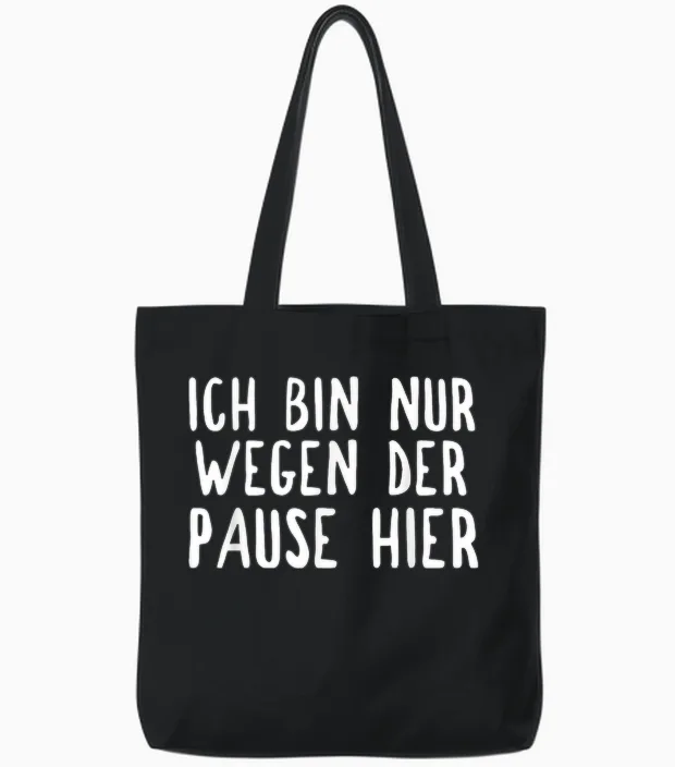 Ich Bin Nur Hier Für Die Pause Tote Bags in Black