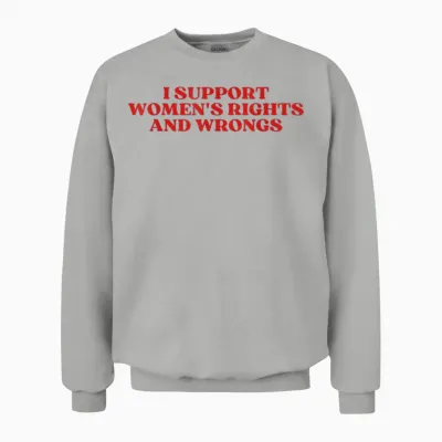 I Support Women's Rights and Wrongs Y2k Aesthetic Unisex Sweatshirt - Ash