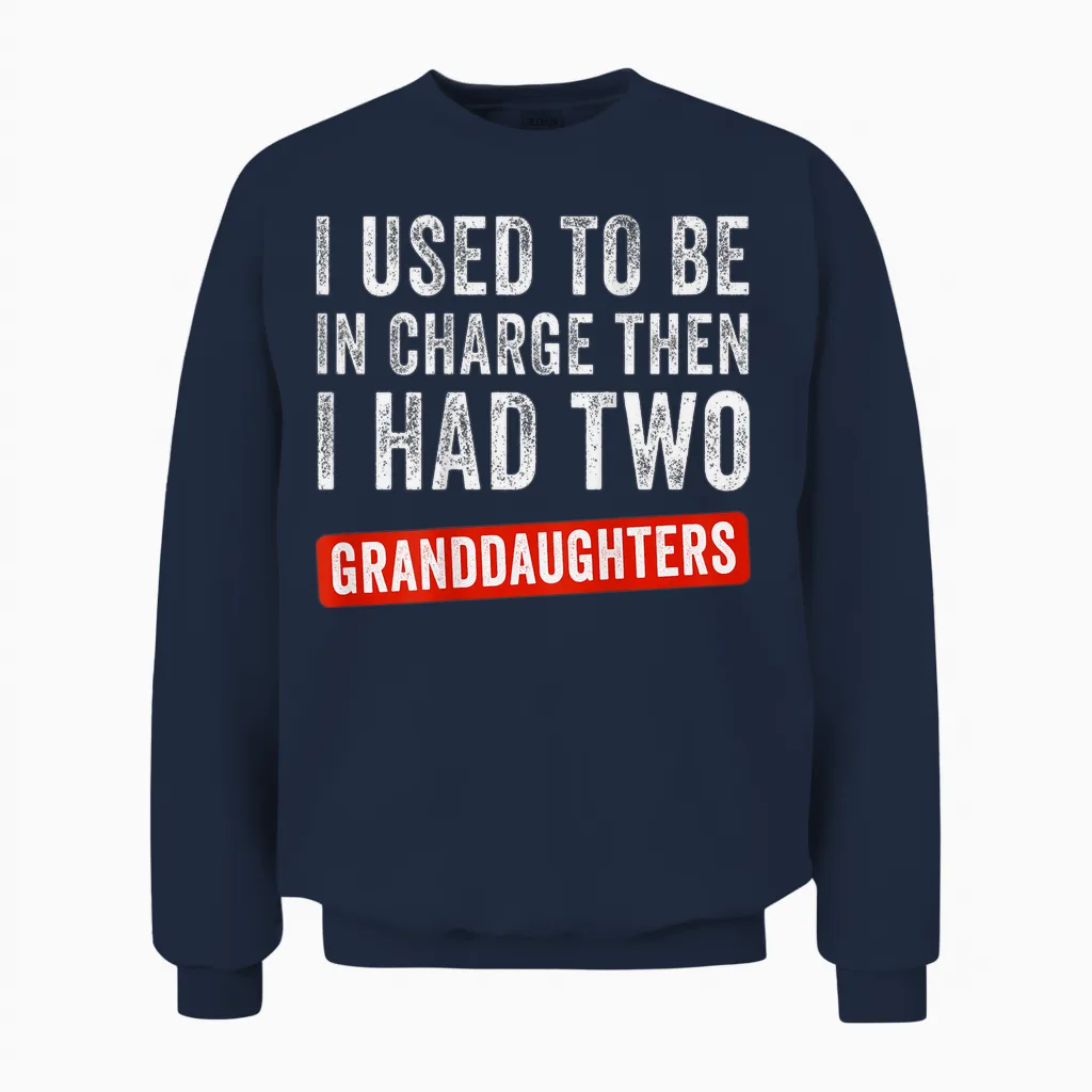 I Used to Be in Charge Then I Had 2 Granddaughters (on Back) Unisex Sweatshirt in Navy