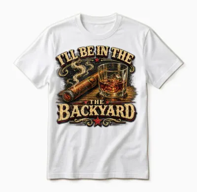 I'll Be in the Backyard Cigar and Bourbon Retro Vintage Unisex T-Shirt - White