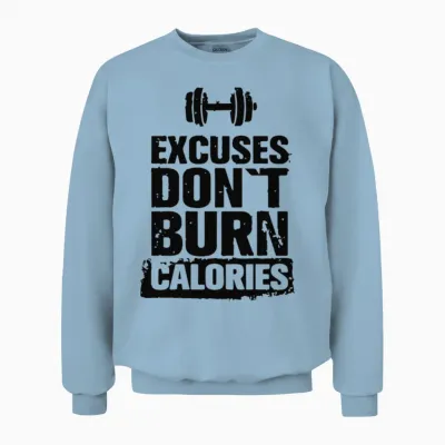 Excuses Don't Burn Calories Unisex Sweatshirt - Light Blue