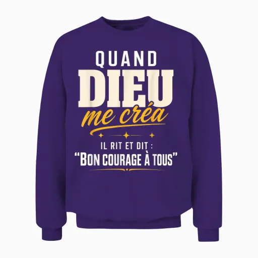 Quand Dieu Me Créa Bon Courage à Tous Humour Unisex Sweatshirt - Purple