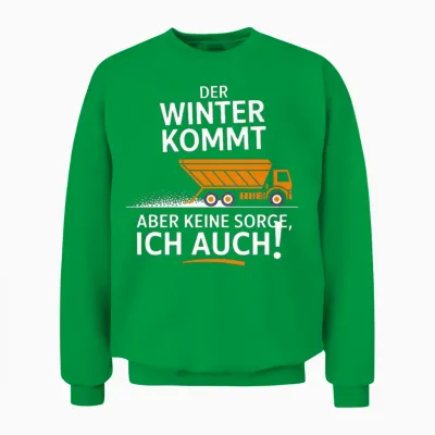 Der Winter Kommt Aber Keine Sorge Ich Auch Unisex Sweatshirt - Irish Green