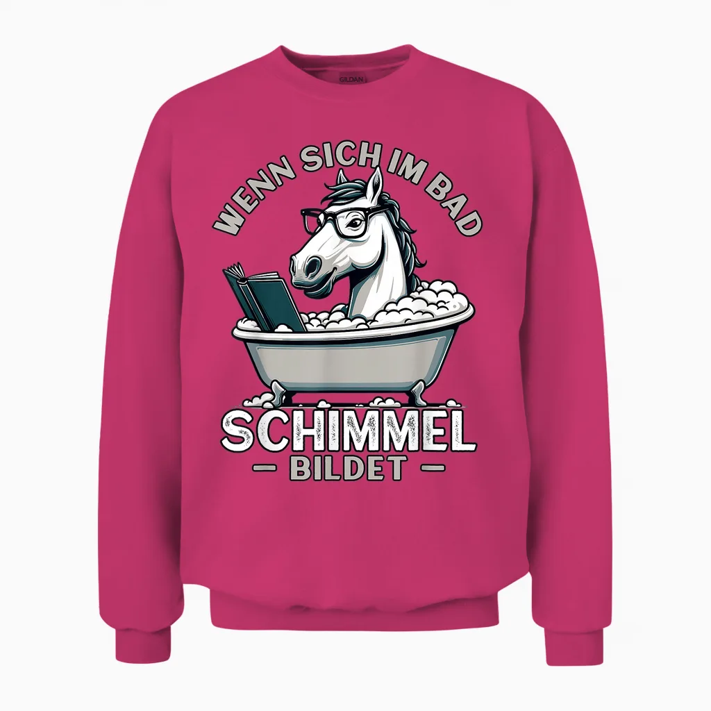 Meme Lustiger Spruch Pferd, Spaร Humor Fun, Schimmel Im Bad Unisex Sweatshirt in Heliconia