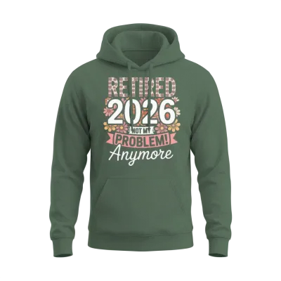Retired 2026 Not My Problem Anymore Floral Wome Unisex Hoodie - Military Green