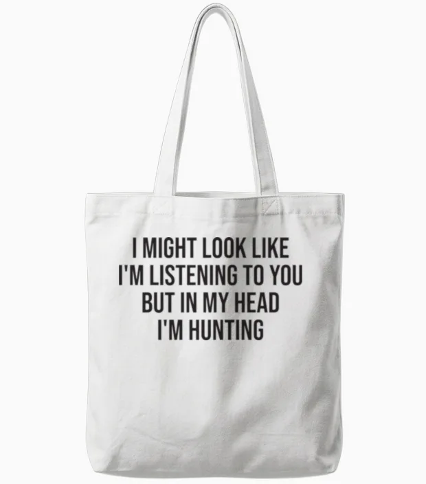 Hunting Funny Hunter Saying Tote Bags in White