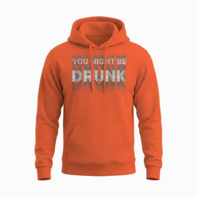 Drinking You Might Be Drunk Lustiger Spruch Unisex Hoodie - Orange