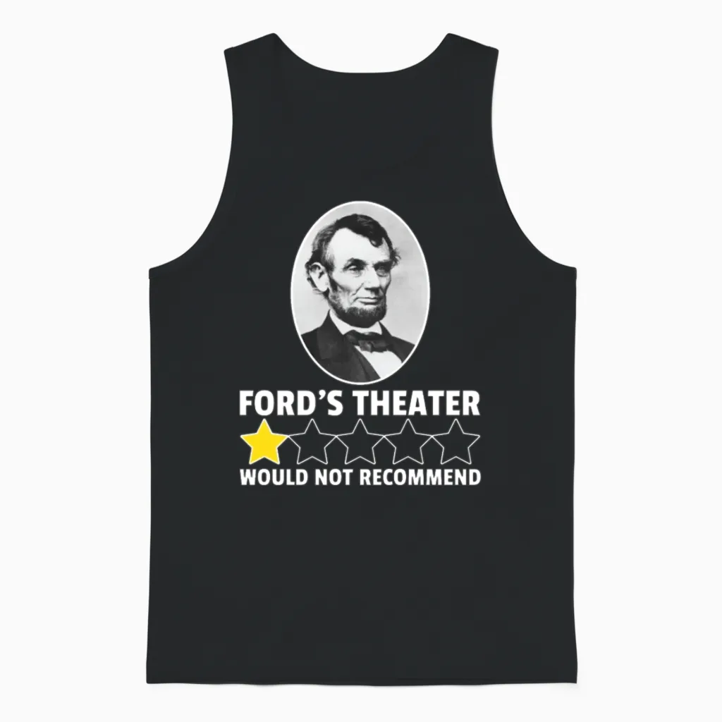 Ford's Theater Would Not Recommend Abraham Lincoln Unisex Tank Top in Black